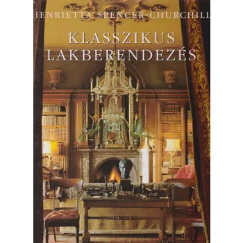 Henrietta Spencer-Churchill - Klasszikus ​lakberendezes Antikvar Magyar borito angol szoveg Szepseghibas