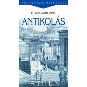 D. Magyari Imre: Antikolas- Kulturalis Utikalauz - szepseghibas