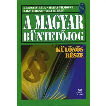 Kereszty-Maraz-Nagy-Vida: A magyar buntetojog kulonos resze Jo allapotu szepseghibas