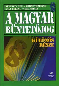 Kereszty-Maraz-Nagy-Vida: A magyar buntetojog kulonos resze Jo allapotu szepseghibas