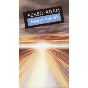 Szabo Adam: Hegyi mesek