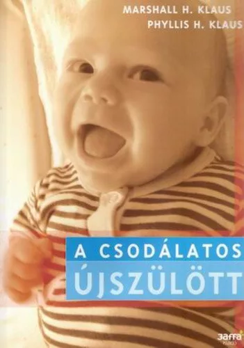 Marshall H. Klaus · Phyllis H. Klaus: A csodalatos ujszulott
