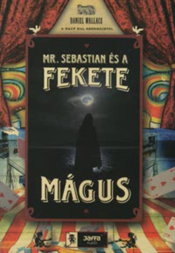 Daniel Wallace: Mr. Sebastian es a Fekete Magus Jo allapotu szepseghibas