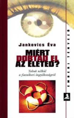 jankovics-eva-miert-dobtad-el-az-eleted-tabuk-nelkul-a-fiatalkori-ongyilkossagrol