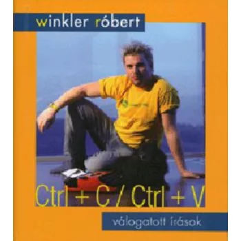 Winkler Robert: Ctrl + C / Ctrl + V Antikvar