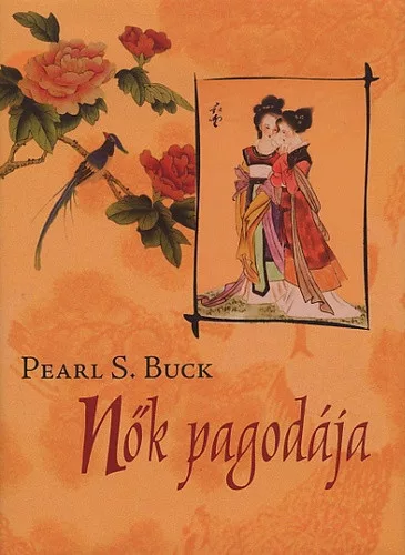 Pearl S. Buck: Nok ​pagodaja SZEPSEGHIBAS
