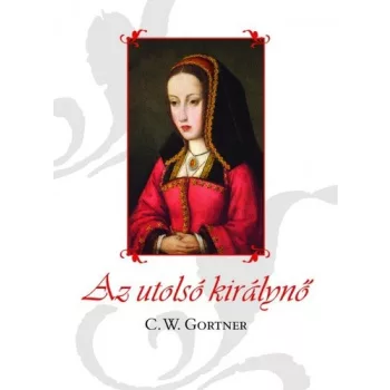 C. W. Gortner Az ​utolso kiralyno