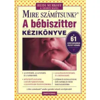 Heidi Murkoff · Sharon Mazel: mire szamitsunk? A ​bebiszitter kezikonyve szepseghibas