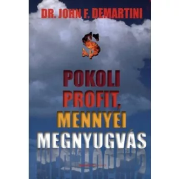 John F. Demartini: Pokoli profit, mennyei megnyugvas
