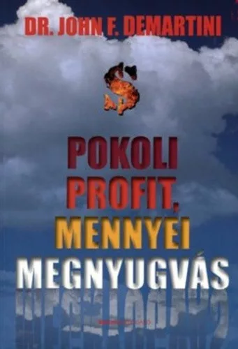 John F. Demartini: Pokoli profit, mennyei megnyugvas