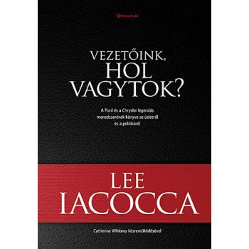 Lee Iacocca: Vezetoink, ​hol vagytok?