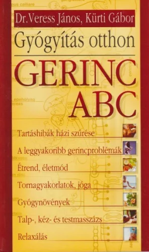 Veress Janos , Kurti Gabor - Gerinc ​ABC - Gyogyitas otthon - Antikvar (Regi borito) ANTIKVAR