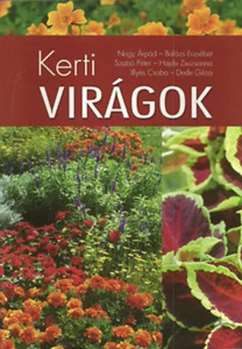 Nagy Arpad · Balazs Erzsebet · Szabo Peter · Hajdu Zsuzsanna · Illyes Csaba · Dede Geza: Kerti ​viragok Tarolas serult