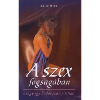 Julie Mine: A szex fogsagaban