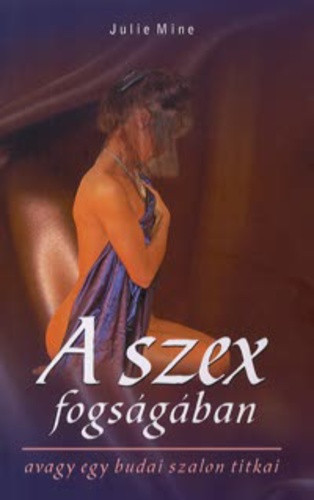 Julie Mine: A szex fogsagaban