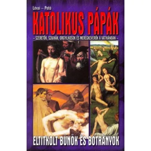 Katolikus papak - Szeretok, szajhak, orgyilkosok es meregkeverok a Vatikanban Antikvar