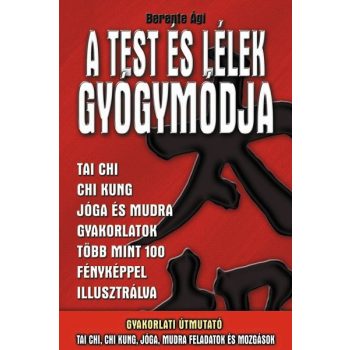 Berente Ági - A test és lélek gyógymódja Antikvár