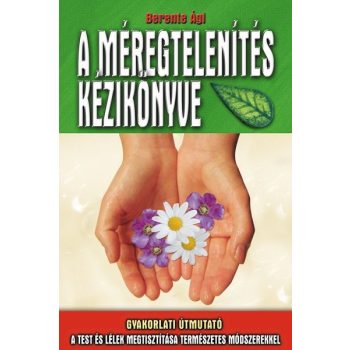 Berente Ági - A méregtelenítés kézikönyve
