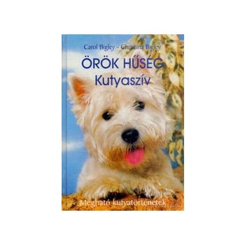 Carol Bigley - Christina Bigley: Örök hűség - Kutyaszív