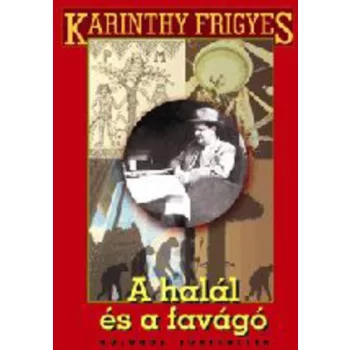 Karinthy Frigyes: A halal es a favago - kulonos tortenetek