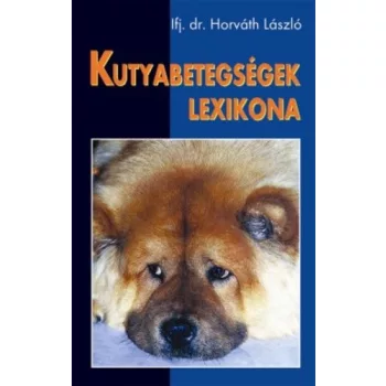 ifj. Horvath Laszlo Kutyabetegsegek ​lexikona Jo allapotu antikvar