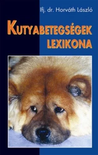 ifj. Horvath Laszlo Kutyabetegsegek ​lexikona Jo allapotu antikvar