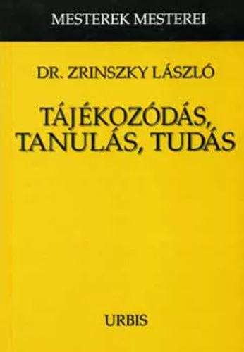 Zrinszky Laszlo Tajekozodas, tanulas, tudas