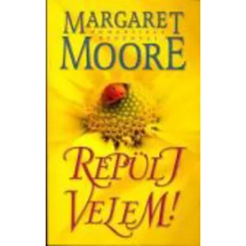 Margaret Moore - Repulj ​velem! Antikvar