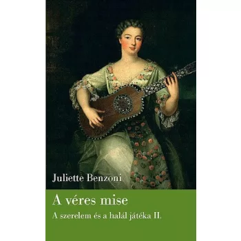 Juliette Benzoni: A veres mise Szepseghibas