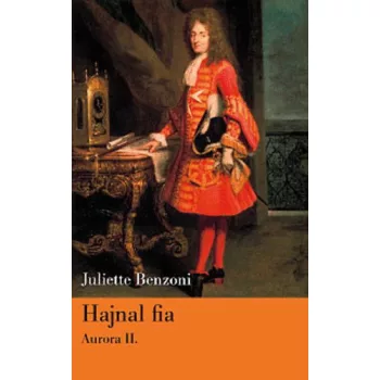 Juliette Benzoni: Hajnal fia Szepseghibas