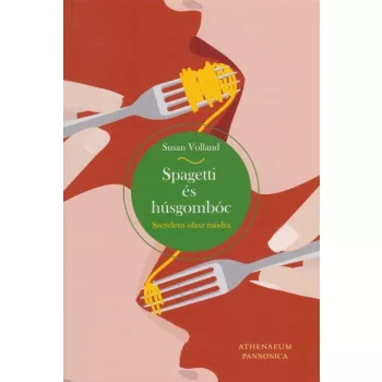 Susan Volland - Spagetti ​es husgomboc, avagy szerelem olasz modra Antikvar