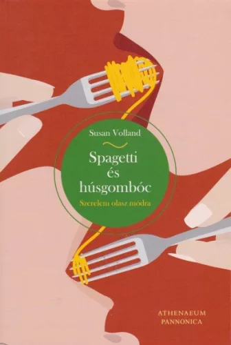 Susan Volland - Spagetti ​es husgomboc, avagy szerelem olasz modra Antikvar