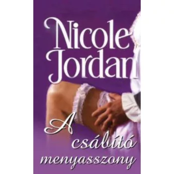 Nicole Jordan: A csabito menyasszony ANTIKVAR