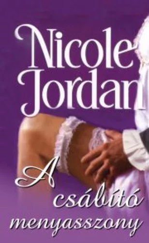 Nicole Jordan: A csabito menyasszony ANTIKVAR