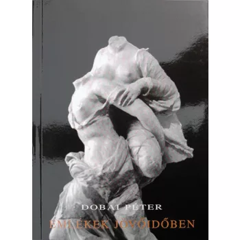 Dobai Peter: Emlekek jovoidoben Antikvar