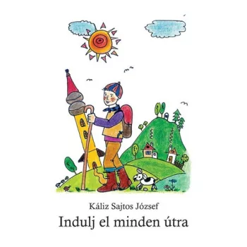 Kaliz Sajtos Jozsef: Indulj el minden utra Jo allapotu szepseghibas