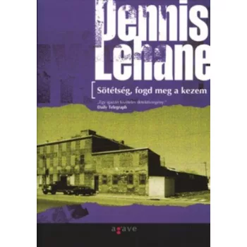 Dennis Lehane:Sotetseg, ​fogd meg a kezem (Kenzie-Gennaro 2.) Szepseghibas