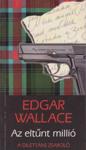 Edgar Wallace - Az ​eltunt millio - A dilettans zsarolo - Antikvar