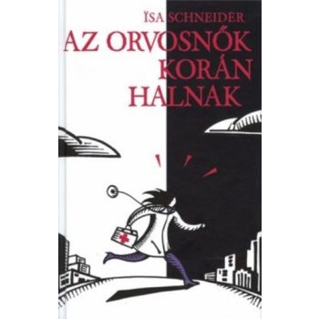 Isa Schneider: Az orvosnok koran halnak Jo allapotu Tarolas serult
