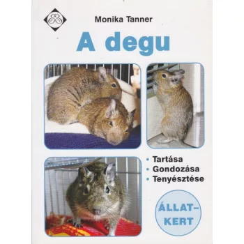 Monika Tanner - A ​degu - Tartasa, gondozasa, tenyesztese