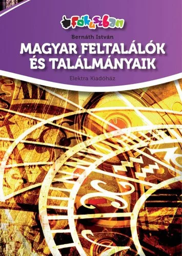 Bernath Istvan: Magyar ​feltalalok es talalmanyaik