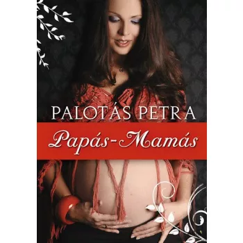 Palotas Petra: Papas-mamas Szepseghibas