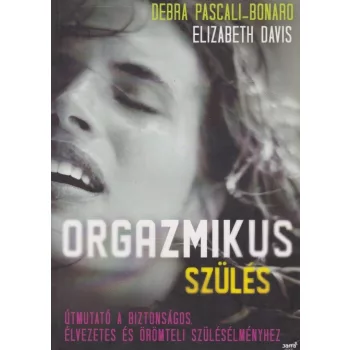 Elizabeth Davis , Debra Pascali-Bonaro - Orgazmikus ​szules Antikvar