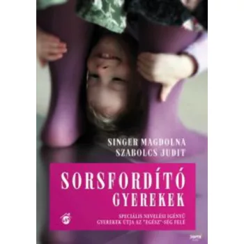 Singer Magdolna · Szabolcs Judit: Sorsfordito ​gyerekek