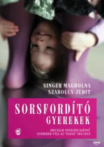 Singer Magdolna · Szabolcs Judit: Sorsfordito ​gyerekek