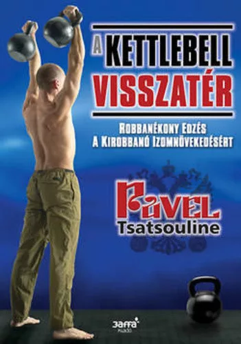 Pavel Tsatsouline A kettlebell visszater Jo allapotu antikvar