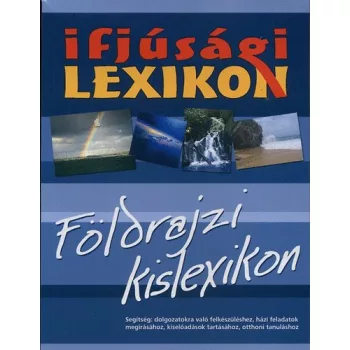 Herczeg Bela: Ifjusagi lexikon - Foldrajzi kislexikon Jo allapotu szepseghibas