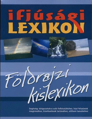 Herczeg Bela: Ifjusagi lexikon - Foldrajzi kislexikon Jo allapotu szepseghibas