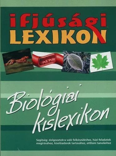 Ficzere Karolina (szerk.): Ifjusagi lexikon – Biologiai kislexikon Jo allapotu szepseghibas