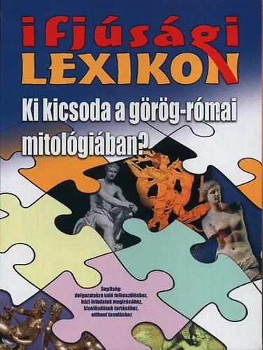 Gaska Judit: Ki kicsoda a gorog-romai mitologiaban? - Ifjusagi lexikon Jo allapotu szepseghibas